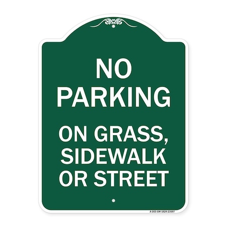 Signmission No Parking on Grass Sidewalk or Street, Green & White Aluminum Sign, 18" x 24", GW-1824-23697 A-DES-GW-1824-23697